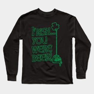 Irish You Were Beer St. Pattys Day Long Sleeve T-Shirt